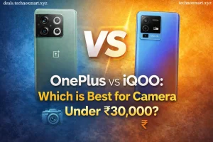 OnePlus vs iQOO: Which is Best for Camera Under ₹30,000?