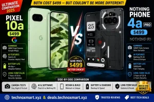 Google Pixel 10a vs Nothing Phone 4a Pro: Best $499 Phone in 2026?